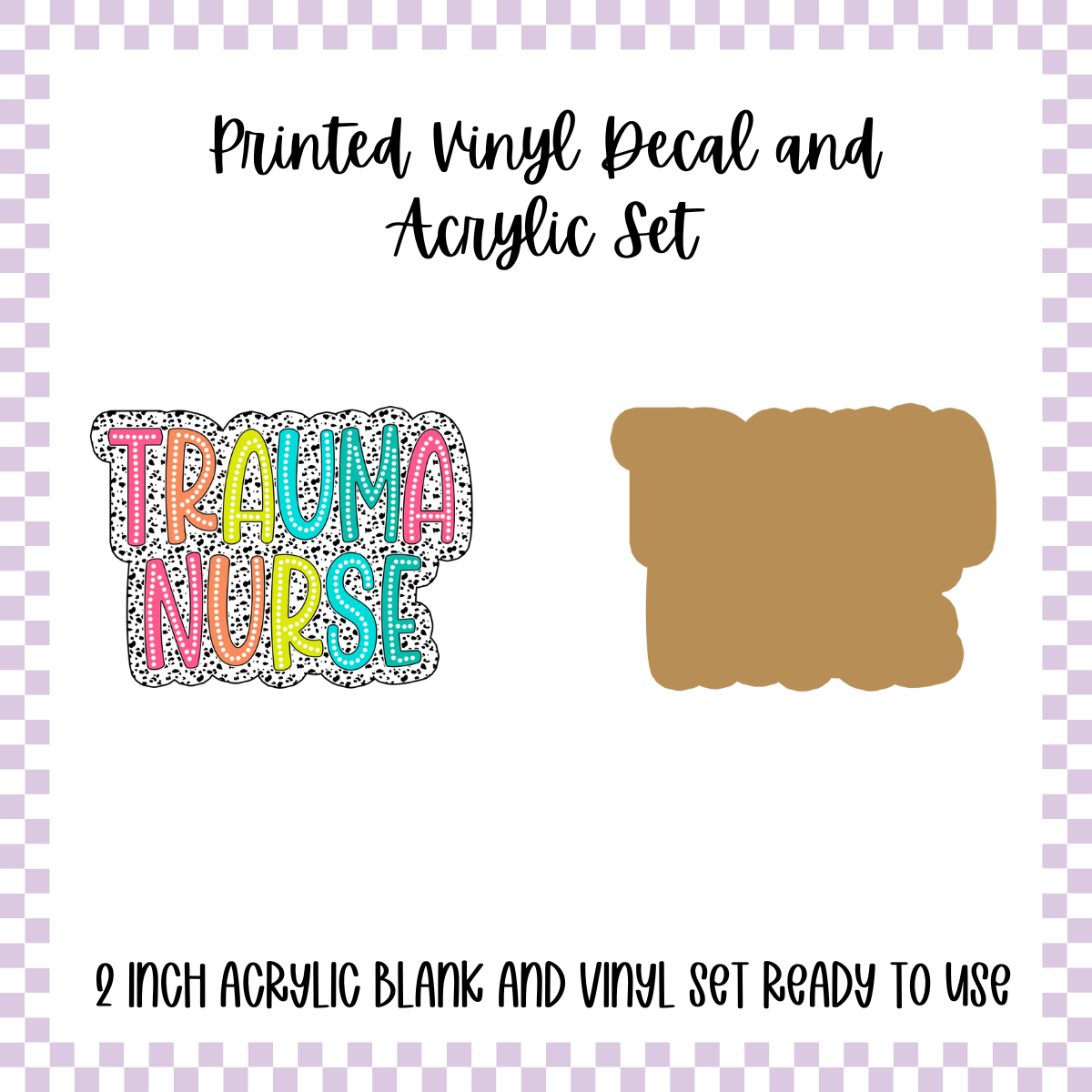 Printed Vinyl and Acrylic Set - Polka Dot - Trauma Nurse