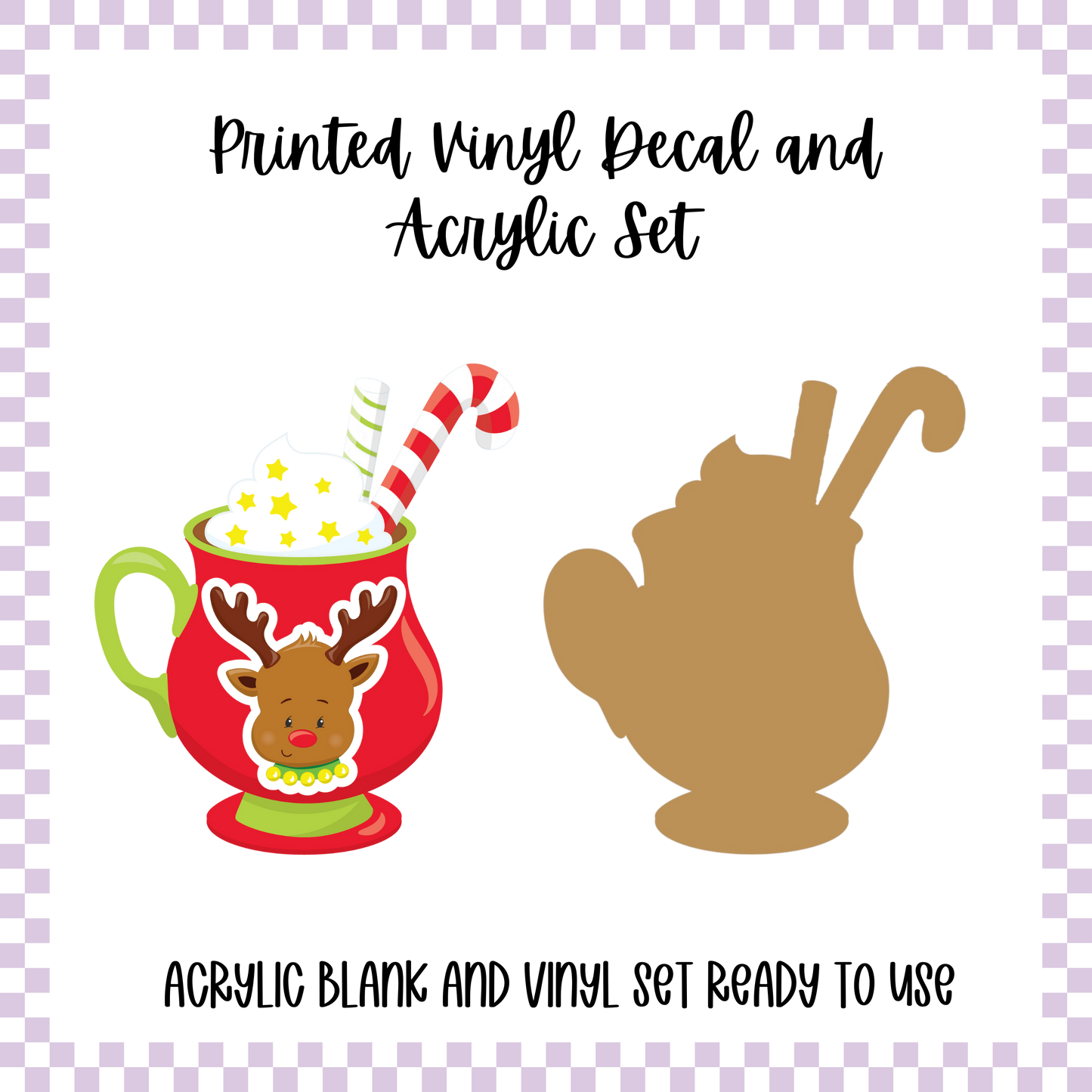 Printed Vinyl and Acrylic Set - Reindeer Hot Cocoa