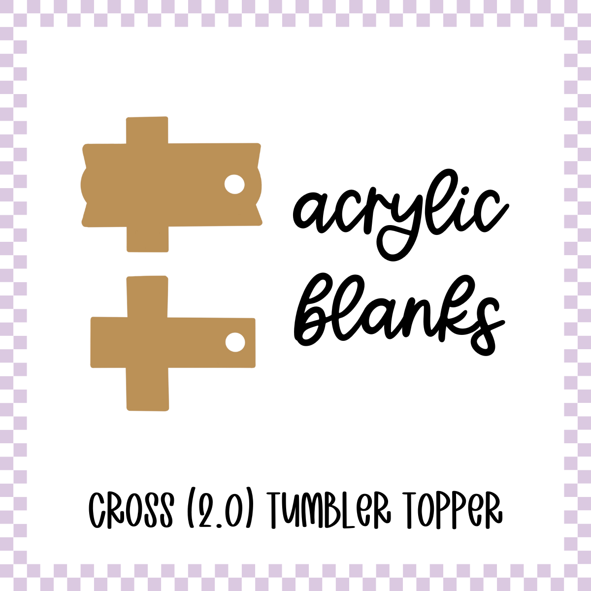Acrylic Blank - Cross (2.0) Tumbler Topper (3 Sets)