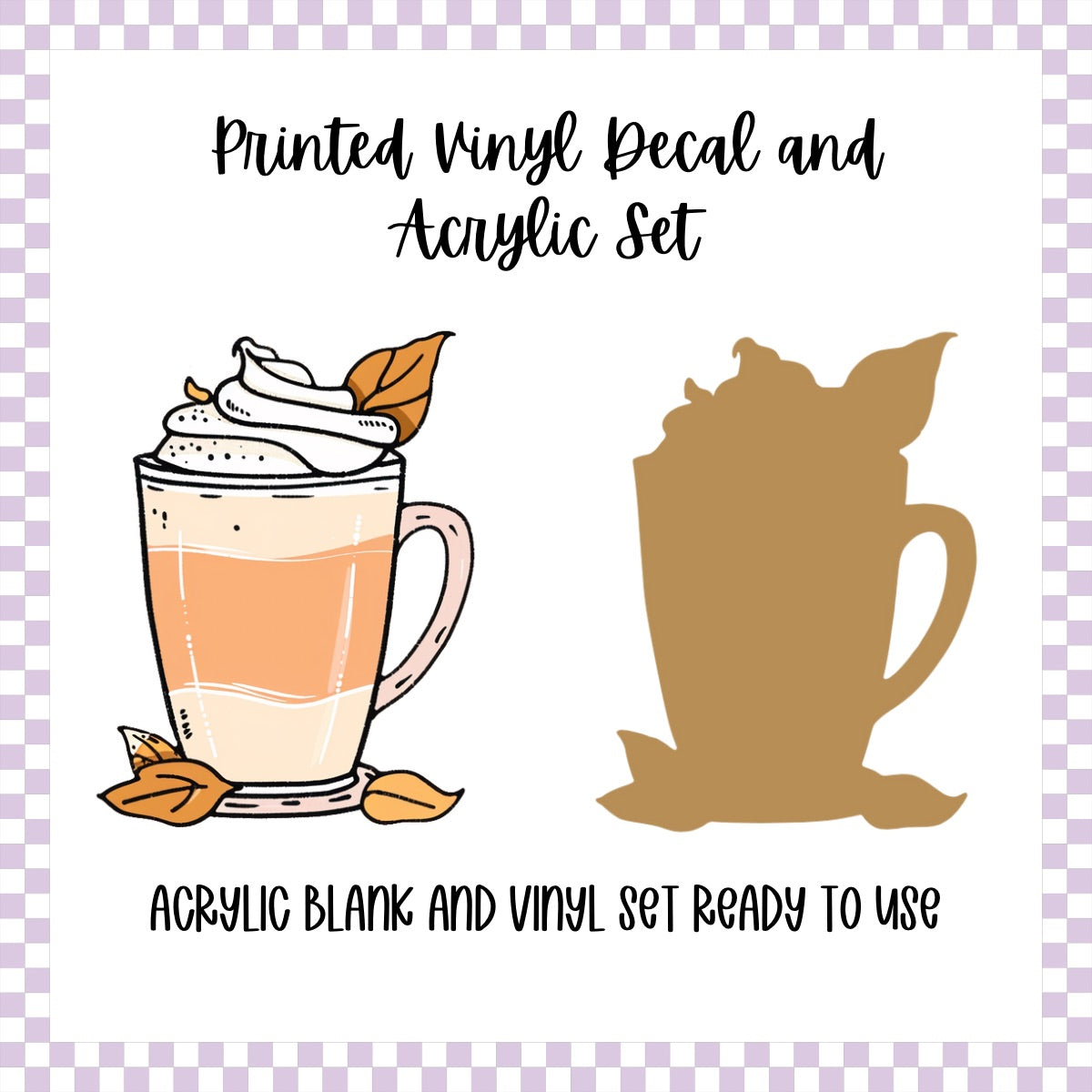 Printed Vinyl and Acrylic Set - Pumpkin Spice