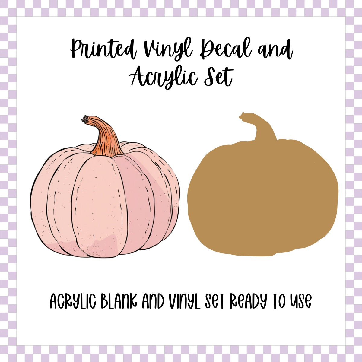 Printed Vinyl and Acrylic Set - Pink Pumpkin