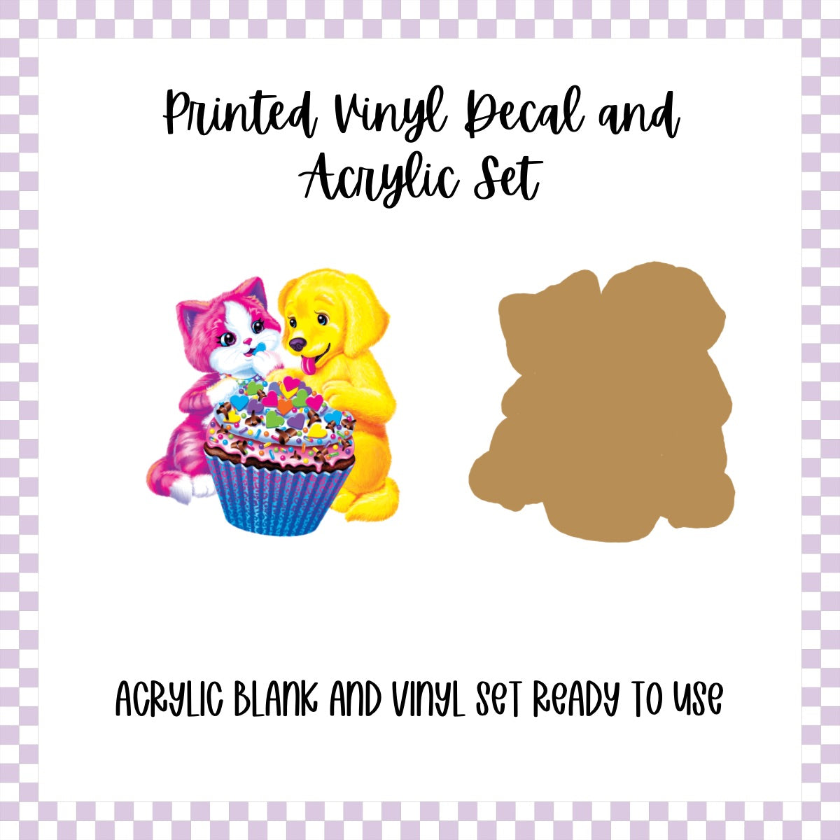 Printed Vinyl and Acrylic Set - LF Inspired- Dog Cat Cupcake