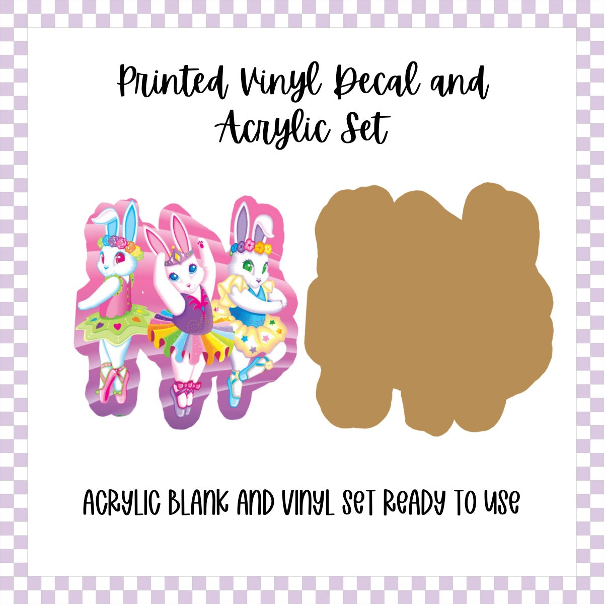 Printed Vinyl and Acrylic Set - LF Inspired- Ballerina Bunnies