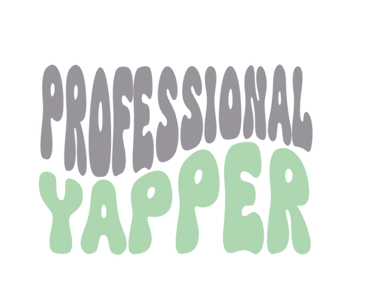 Professional Yapper