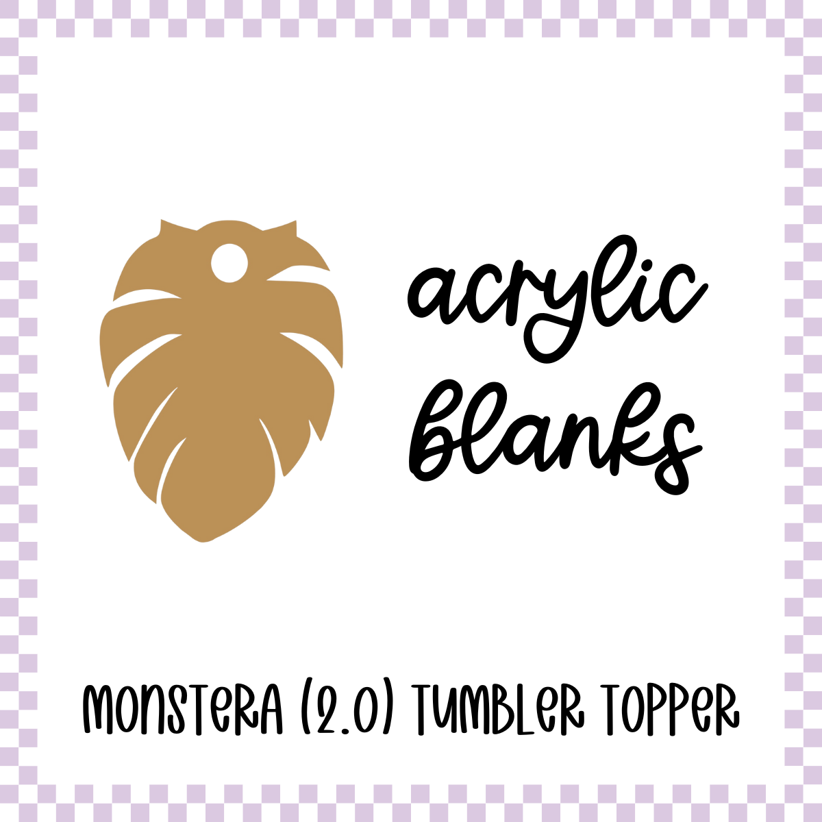 Acrylic Blank - Monstera (2.0) Tumbler Topper (3 Sets)