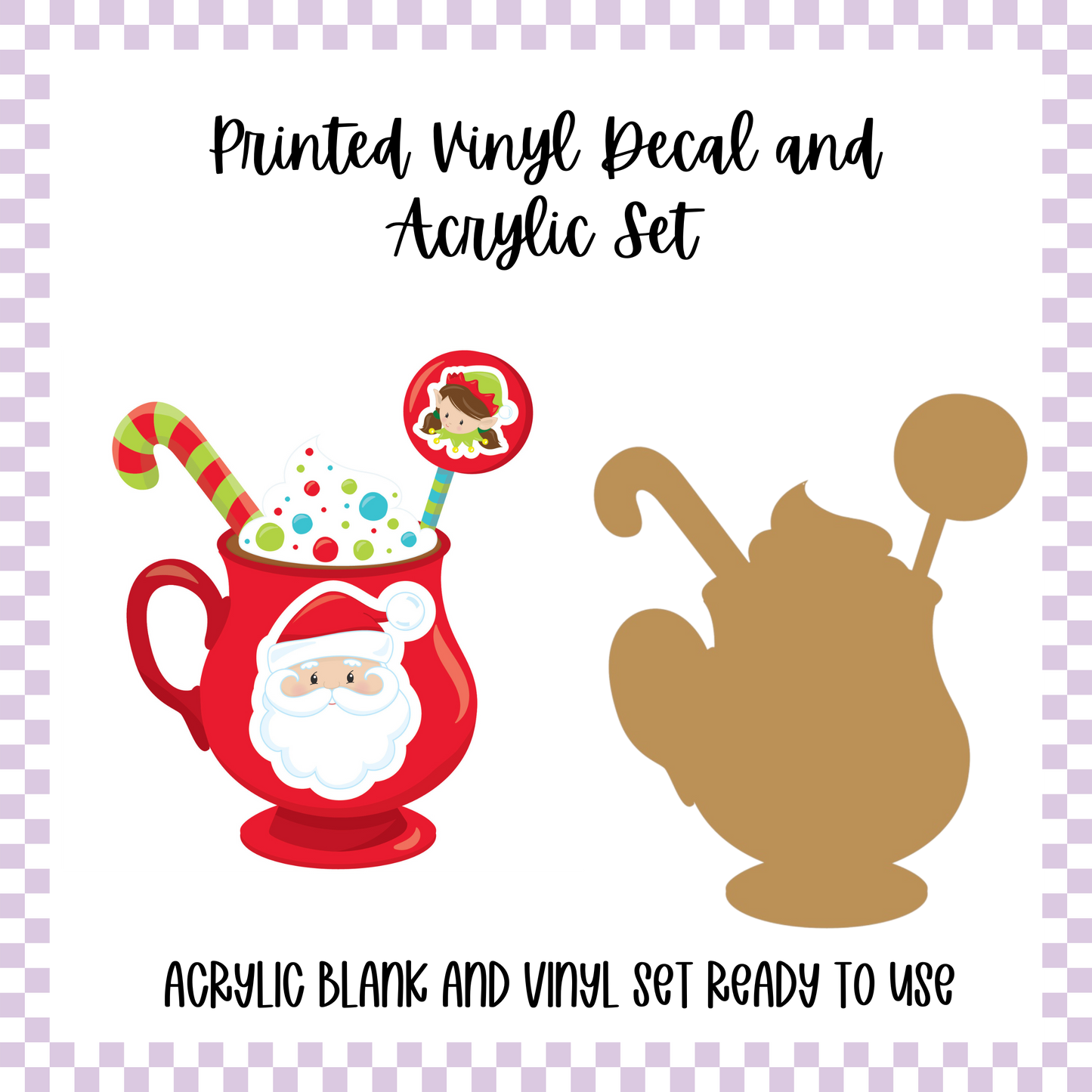 Printed Vinyl and Acrylic Set - Santa Hot Cocoa