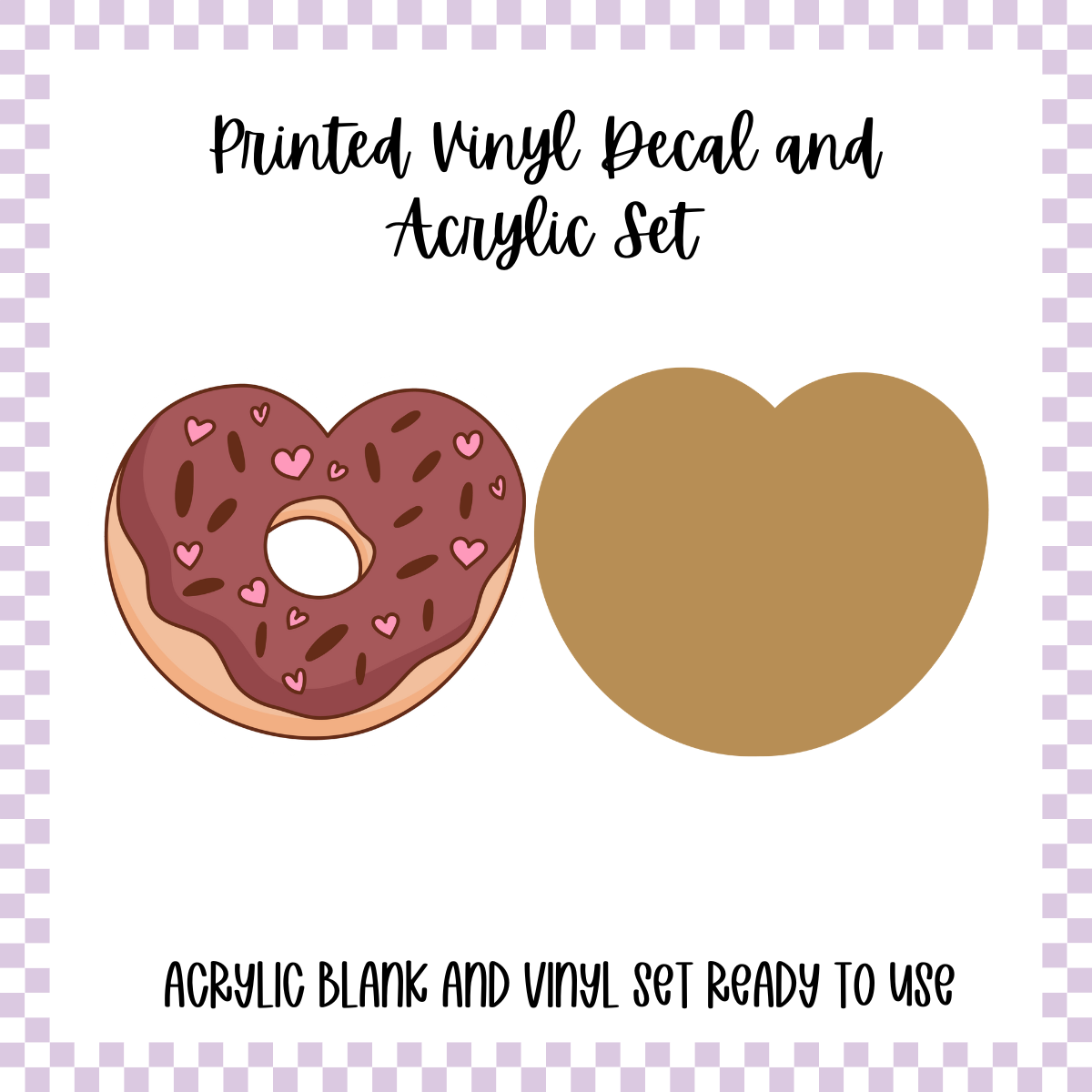 Printed Vinyl and Acrylic Set - Anti Valentine - Donut