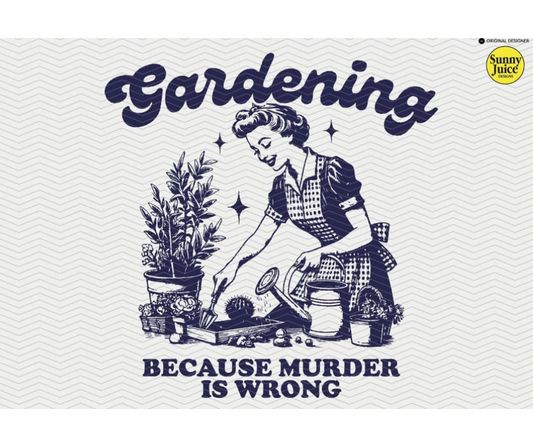 Gardening, Because Murder is Wrong