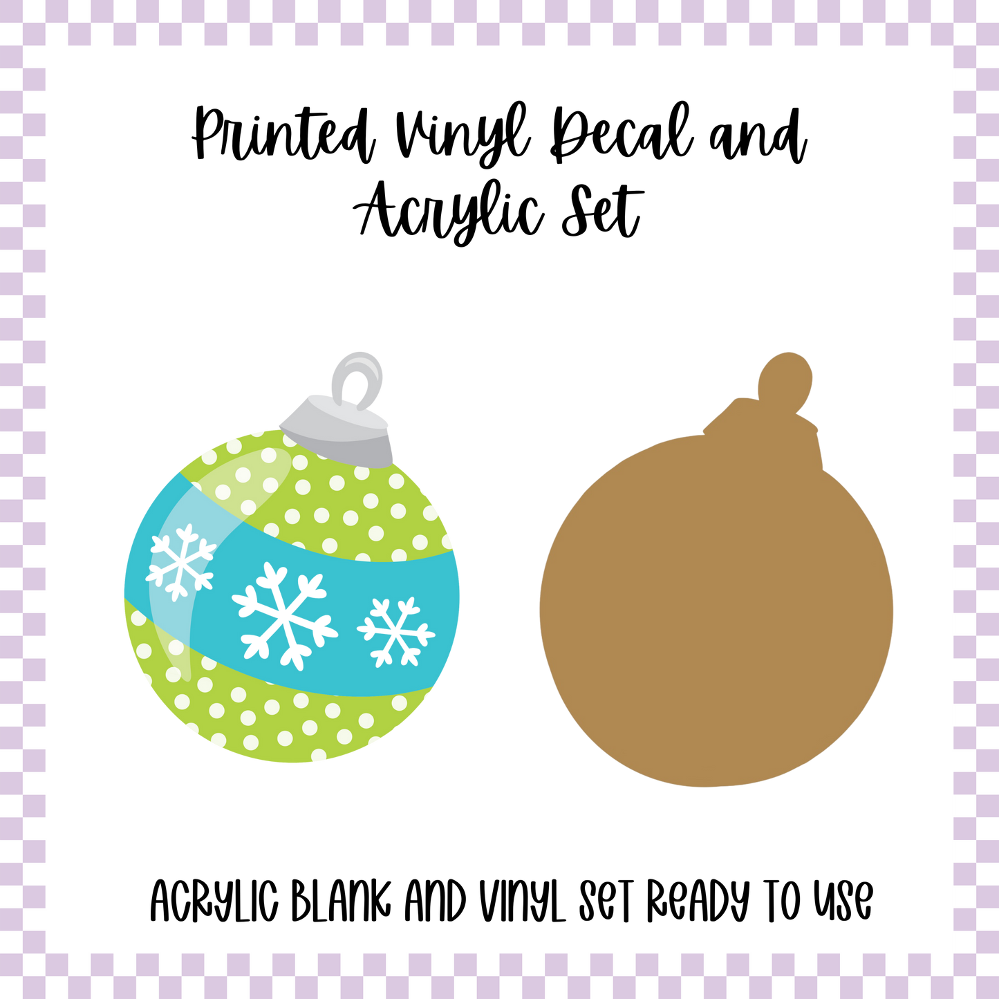 Printed Vinyl and Acrylic Set - Green/Blue Ornament