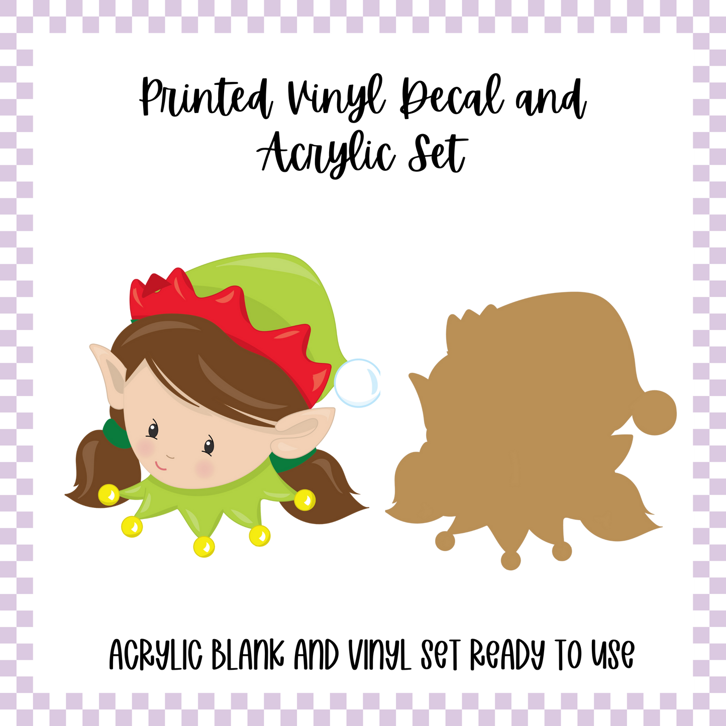 Printed Vinyl and Acrylic Set - Girl Elf Brunette