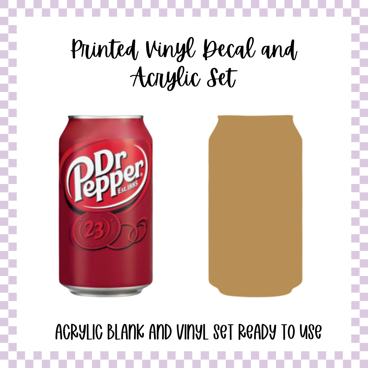Printed Vinyl and Acrylic Set - Dr Pepper