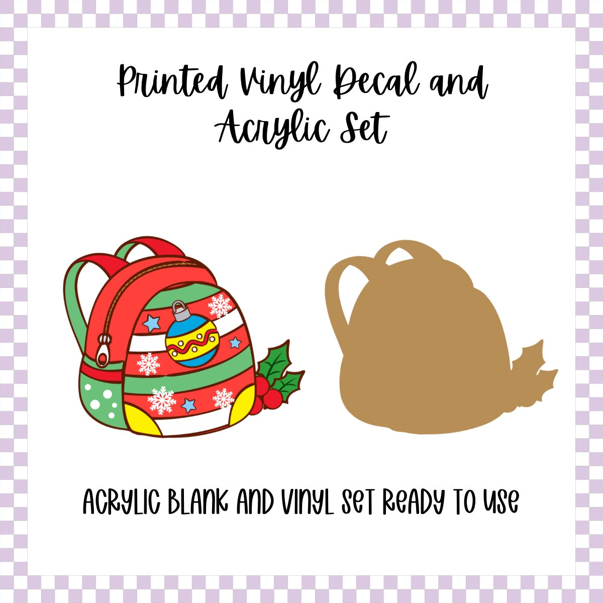 Printed Vinyl and Acrylic Set - Christmas Backpack