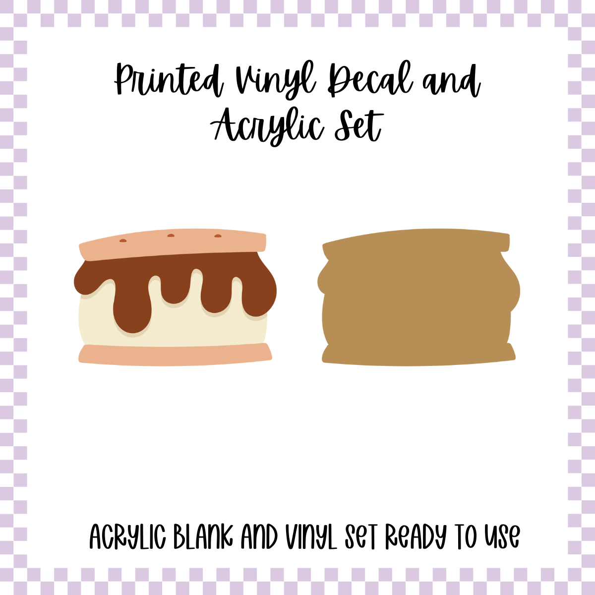 Printed Vinyl and Acrylic Set - Smore