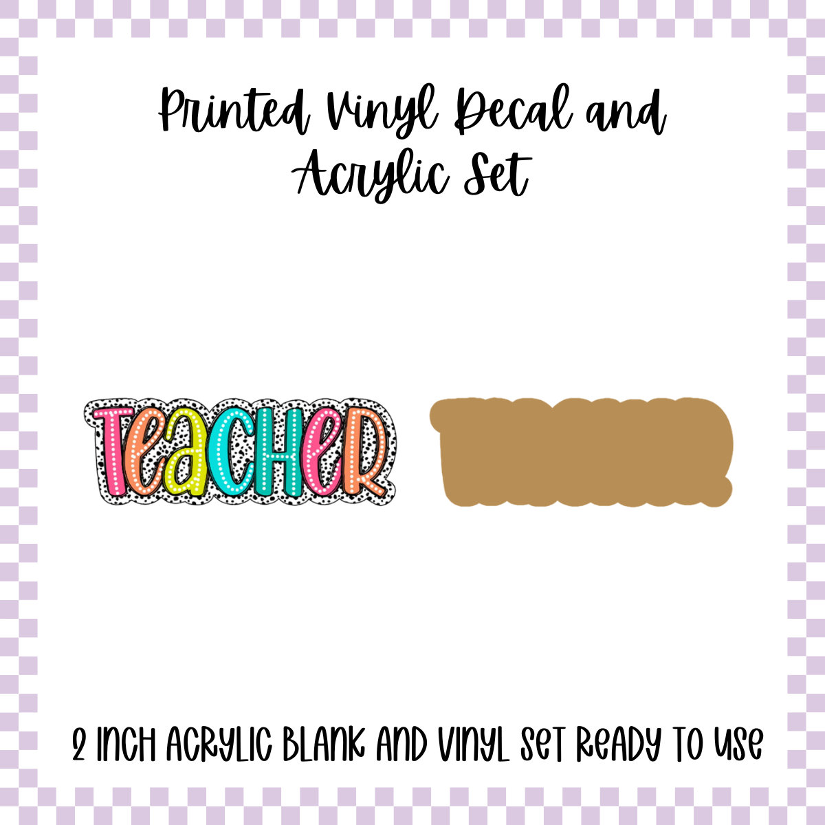 Printed Vinyl and Acrylic Set - Polka Dot - Teacher